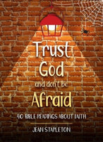 Trust God--Don't Be Afraid: 40 Bible Readings about Faith