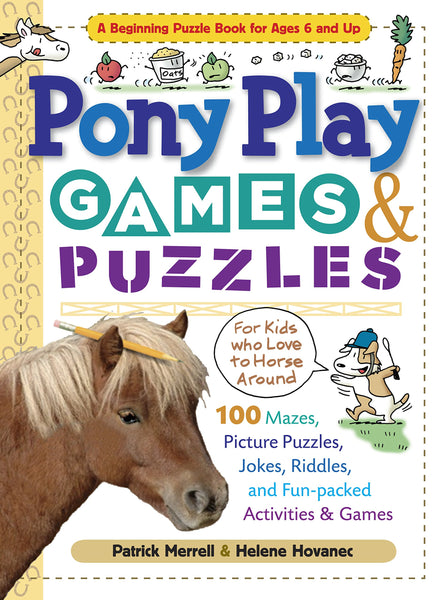 Pony Play Games & Puzzles: 100 Mazes, Picture Puzzles, Jokes, Riddles and Fun-Filled (Story's Games & Puzzles)