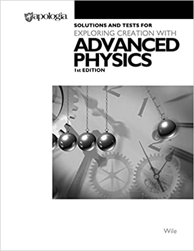 Exploring Creation with Advanced Physics 1st Edition Solutions and Tests