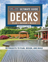 Ultimate Guide: Decks, Updated 6th Edition: 30 Projects to Plan, Design, and Build.