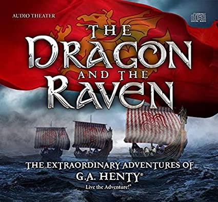The Dragon And The Raven the Extraordinary Adventures of G.A. Henty