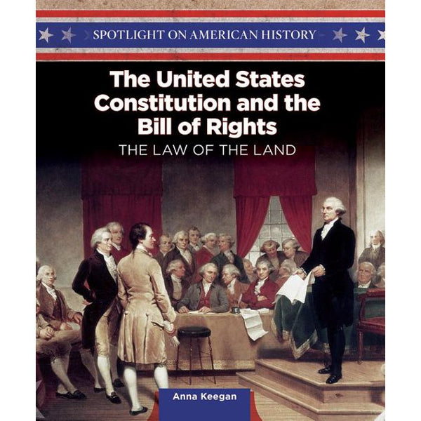 Spotlight on American History: The United States Constitution and the Bill of Rights : The Law of the Land