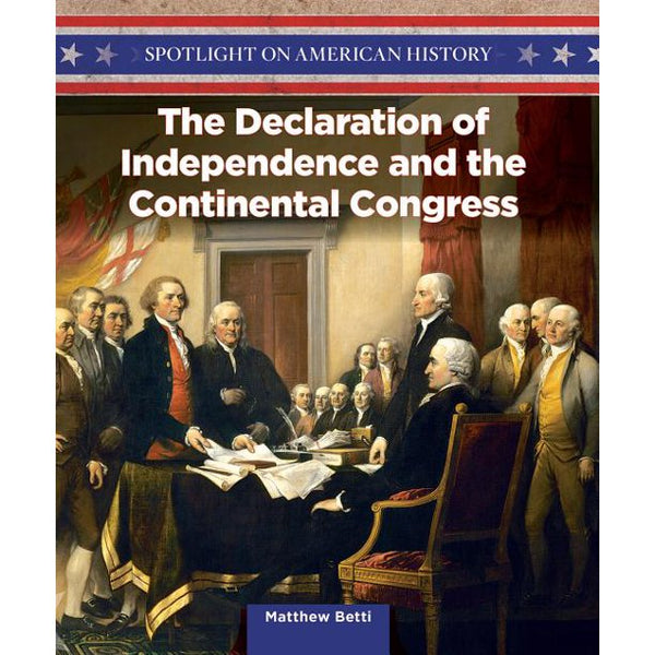 Spotlight on American History: The Declaration of Independence and the Continental Congress