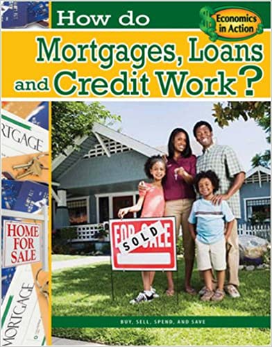 How do Mortgages, Loans, and Credit Work? (Economics in Action)