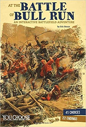 At the Battle of Bull Run: An Interactive Battlefield Adventure (You Choose: American Battles)