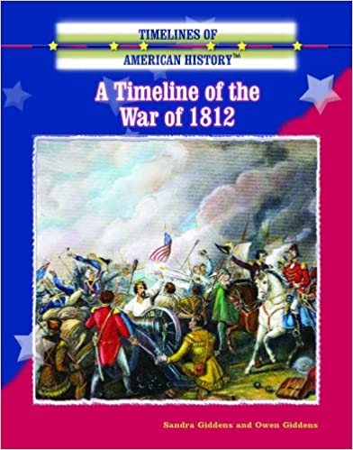 A Timeline of the War of 1812 (Timelines of American History)