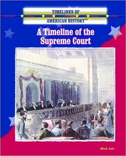 A Timeline of the Supreme Court (Timelines of American History)