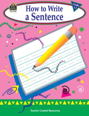 How to Write a Sentence-: Grades 1-3