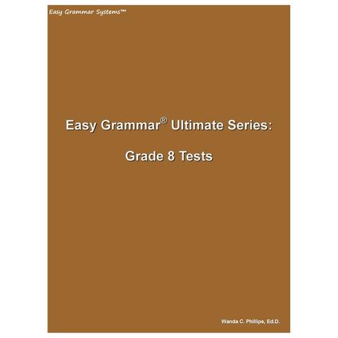 Easy Grammar Ultimate Grade 8 Test Booklet