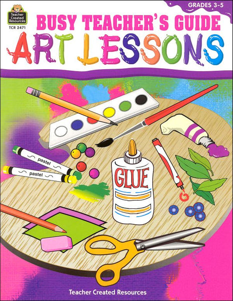 Busy Teachers Guide Art Lessons Gr. 3-5