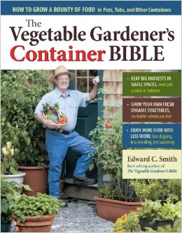 The Vegetable Gardner's Container Bible