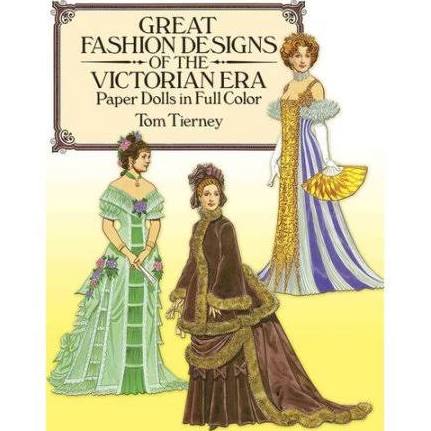 Great Fashion Designs of the Victorian Era Paper Dolls