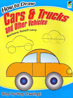 How to Draw Cars and Trucks and Other Vehicles