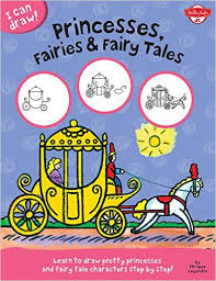 I can draw! Princesses, Fairies & Fairy Tales