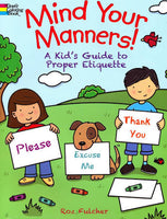 Mind Your Manners! A Kid's Guide to Proper Etiquette