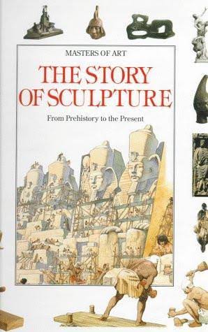 Masters of Art The Story of Sculpture: From Prehistory to the Present