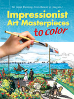 Impressionist Art Masterpieces to Color: 60 Great Paintings from Renoir to Gauguin