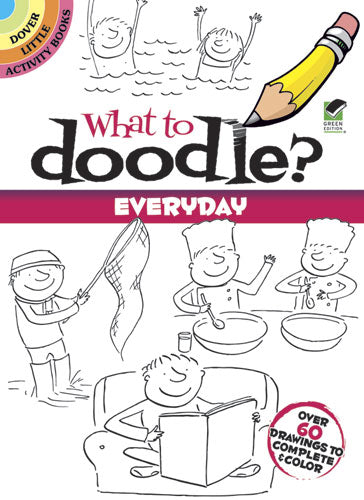 What To Doodle? Everyday (Mini Dover)