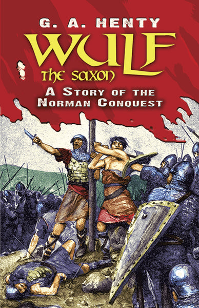 Wulf the Saxon: The Story of the Norman Conquest