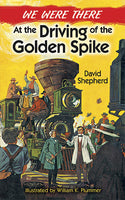 We Were There: At The Driving of the Golden Spike