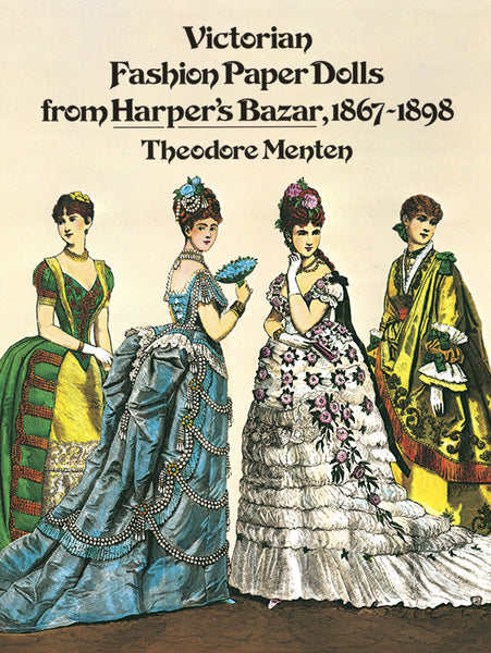 Victorian Fashion Paper Dolls from Harper's Bazaar, 1867-1898